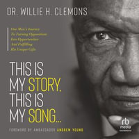This Is My Story; This Is My Song : This Is My Song - Dr. Willie H. Clemons