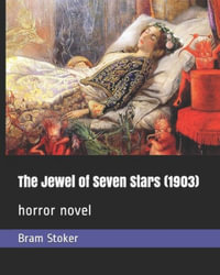 The Jewel of Seven Stars (1903) : horror novel - Bram Stoker