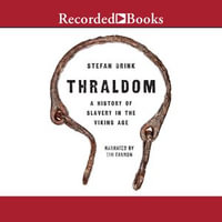 Thraldom : A History of Slavery in the Viking Age - Stefan Brink