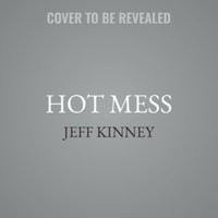 Hot Mess : Diary of a Wimpy Kid - Jeff Kinney