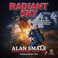 Radiant Sky : Apollo Rising : Book 2 - Alan Smale