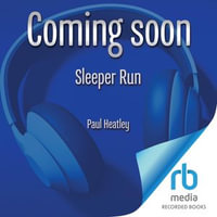 Sleeper Run : The First Sleeper : Book 2 - Paul Heatley