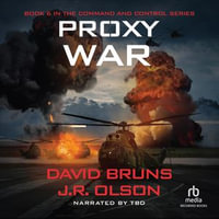 Proxy War : Command and Control : Book 6 - David Bruns