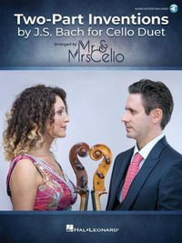 Two Part Inventions by J.S. Bach for Cello Duet : Arranged by Mr. & Mrs. Cello - J. S. Bach