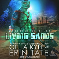 Living Sands : Warlords of Atera : Book 3.0 - Celia Kyle