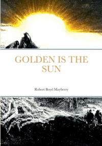 Golden Is The Sun - Robert Boyd Mayberry