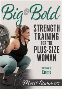 Big & Bold : Strength Training for the Plus-Size Woman - Morit Summers