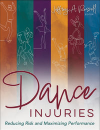 Dance Injuries : Reducing Risk and Maximizing Performance - Jeffrey A. Russell