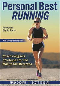 Personal Best Running : Coach Coogan's Strategies for the Mile to the Marathon - Mark Coogan