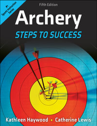 Archery : Steps to Success - Kathleen Haywood