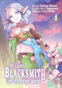 My Quiet Blacksmith Life in Another World (Manga) Volume 4 : My Quiet Blacksmith Life in Another World (Manga) Volume 3 : Book 4 - Tamamaru