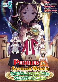 Peddler in Another World : I Can Go Back to My World Whenever I Want! (Manga): Volume 5 - Hiiro Shimotsuki