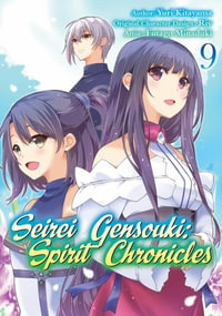 Seirei Gensouki : Spirit Chronicles (Manga): Volume 9 - Yuri Shibamura