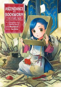 Ascendance of a Bookworm (Light Novel) Part 1 Volume 2 : Ascendance of a Bookworm Light Novel - Miya Kazuki