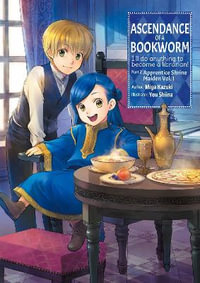 Ascendance of a Bookworm (Light Novel) Part 2 Volume 1 : Ascendance of a Bookworm: I'll Do Anything to Become a Librarian! - Miya Kazuki