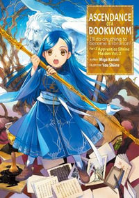 Ascendance of a Bookworm (Light Novel) Part 2 Volume 2 : Ascendance of a Bookworm Light Novel - Miya Kazuki