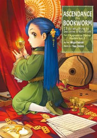 Ascendance of a Bookworm (Light Novel) Part 2 Volume 3 : Ascendance of a Bookworm: I'll Do Anything to Become a Librarian! - Miya Kazuki