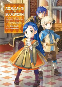 Ascendance of a Bookworm (Light Novel) Part 3 Volume 2 : Ascendance of a Bookworm: Part 3 (light novel) - Miya Kazuki