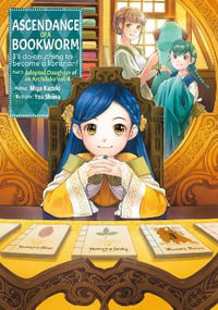 Ascendance of a Bookworm : Part 3 Volume 4 - Miya Kazuki