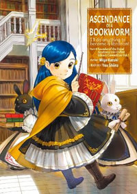 Ascendance of a Bookworm : Part 4 Volume 1 - Miya Kazuki