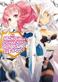 An Archdemon's Dilemma: How to Love Your Elf Bride: Volume 5 : How to Love Your Elf Bride: Volume 5 - Fuminori Teshima