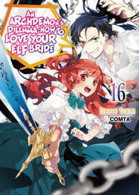 An Archdemon's Dilemma : How to Love Your Elf Bride: Volume 16 - Fuminori Teshima