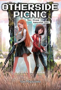 Otherside Picnic: Omnibus 1 : Omnibus 1 - Iori Miyazawa