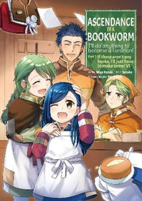 Ascendance of a Bookworm (Manga) Part 1 Volume 6 : Ascendance of a Bookworm (Manga) Part 1 - Miya Kazuki