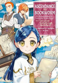 Ascendance of a Bookworm (Manga) Part 3 Volume 3 - Miya Kazuki