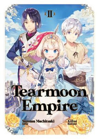 Tearmoon Empire : Volume 2 - Nozomu Mochitsuki