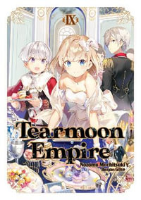 Tearmoon Empire : Volume 9 - Nozomu Mochitsuki