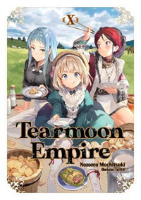 Tearmoon Empire : Volume 10 - Nozomu Mochitsuki