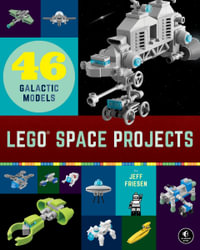 LEGO Space Projects : 52 Creative Models - Jeff Friesen