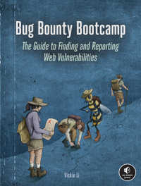 Bug Bounty Bootcamp : The Guide to Finding and Reporting Web Vulnerabilities - Vickie Li