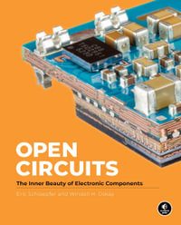 Open Circuits : The Inner Beauty of Electronic Components - Windell Oskay