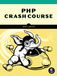 PHP Crash Course : The Complete, Modern, Hands-On Guide - Matt Smith