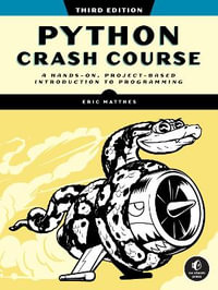 Python Crash Course : 3rd Edition - A Hands-On, Project-Based Introduction to Programming - Eric Matthes