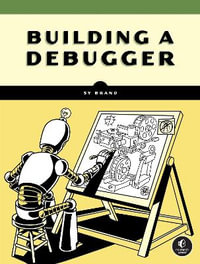 Building a Debugger : Write a Native x64 Debugger From Scratch