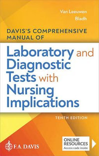 Davis's Comprehensive Manual of Laboratory and Diagnostic Tests With Nursing Implications : Davis's Comprehensive Manual of Laboratory & Diagnostic Tests With Nursing Implications - Anne M. Van Leeuwen