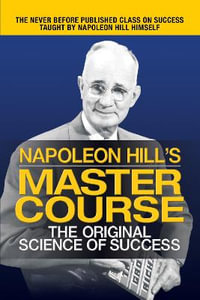 Napoleon Hill's Master Course : The Original Science of Success - Napoleon Hill