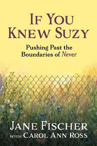 If You Knew Suzy : Pushing Past the Boundaries of 'Never' - Jane Fischer