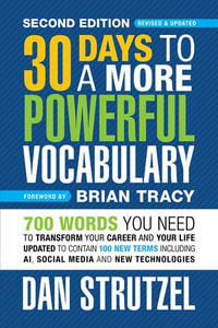 30 Days to a More Powerful Vocabulary Second Edition : 700 Words You Need To Transform Your Career and Your Life - Dan Strutzel