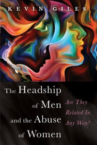 The Headship of Men and the Abuse of Women - Kevin Giles