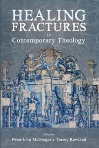 Healing Fractures in Contemporary Theology - Peter John McGregor