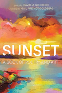 Sunset : A Book of Poetry and Art - David M. Goldberg