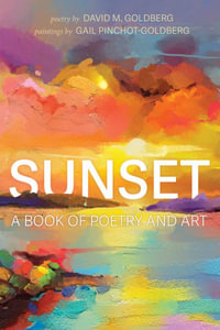 Sunset : A Book of Poetry and Art - David M. Goldberg