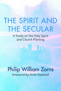 The Spirit and the Secular - Phil William Zarns