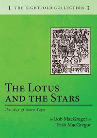 The Lotus and the Stars : The Way of Astro-Yoga - Rob MacGregor