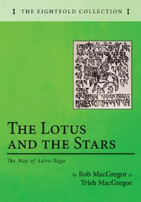 The Lotus and the Stars : The Way of Astro-Yoga - Rob MacGregor