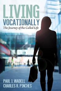 Living Vocationally : The Journey of the Called Life - Paul J. Wadell